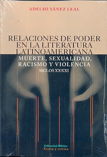 Relaciones De Poder En La Literatura Latinoamericana, De Yanez Leal, Adelso. Editorial Biblos, Tapa Blanda, Edición 1 En Español