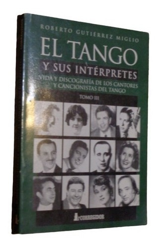 El Tango Y Sus Interpretes Tomo Iii Roberto Gutierrez M&-.