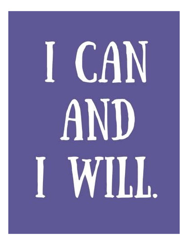 I Can And I Will: 100 Pages Ruled Notelibro En Inglés, Journ