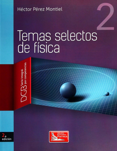 Temas Selectos De Fisica 2. Bachillerato Dgb 