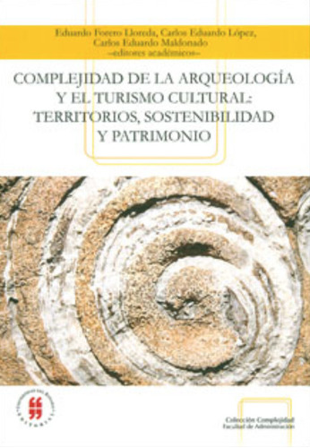 Complejidad De La Arqueología Y El Turismo Cultural: Territorios, Sostenibilidad Y Patrimonio, De Vários Autores. Editorial Universidad Del Rosario-uros, Tapa Blanda, Edición 2009 En Español