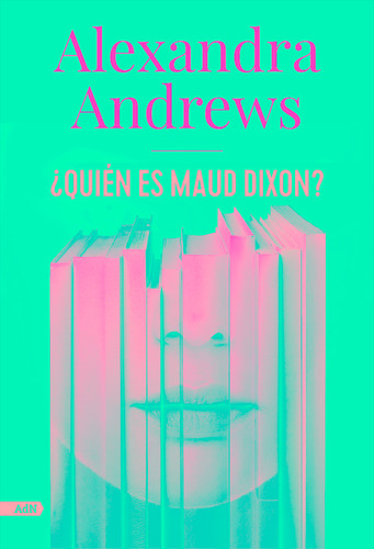 ¿Quién es Maud Dixon?, de Andrews, Alexandra. Editorial Alianza de Novela, tapa blanda en español, 2022