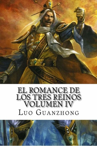 Libro: El Romance De Los Tres Reinos, Volumen Iv: Cao Cao, De Luo Guanzhong. Editorial Createspace Independent Publishing Platform En Español