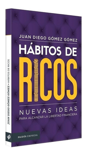 Libro Hábitos De Ricos - Juan Diego Gómez Gómez Original