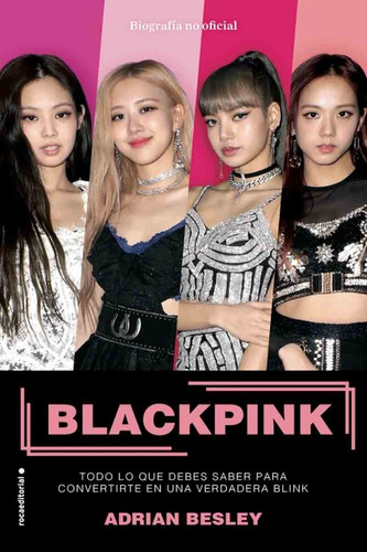 Black Pink Las Reinas De K-pop - Adrian Besley - Roca
