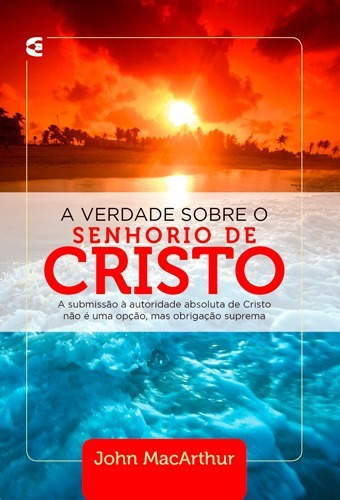 A Verdade Sobre O Senhorio De Cristo