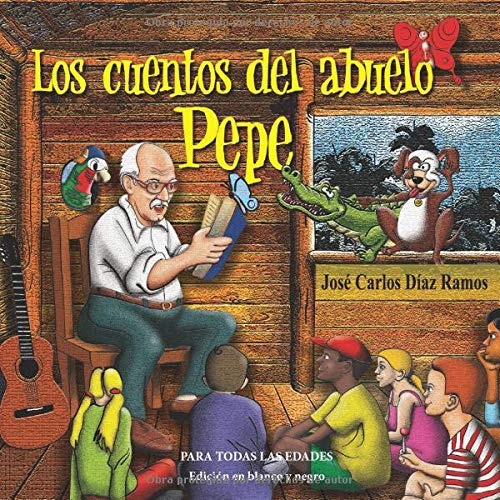 Los Cuentos Del Abuelo Pepe: Edicion En Blanco Y Negro