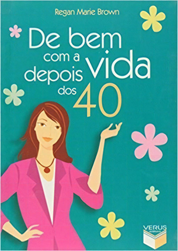 De Bem Com A Vida Depois Dos 40, De Regan Marie Brown. Editorial Verus, Tapa Mole En Português