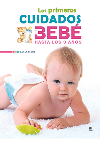 Los Primeros Cuidados Del Bebé Hasta Los 3 Años - Libsa