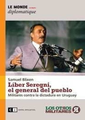 Liber Seregni El General Del Pueblo Militares Contra La - B