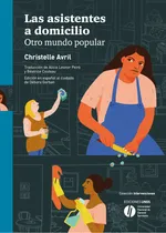 Comprar Las Asistentes A Domicilio, De Christelle Avril. Editorial Universidad Nacional De General Sarmiento, Tapa Blanda En Español, 2023