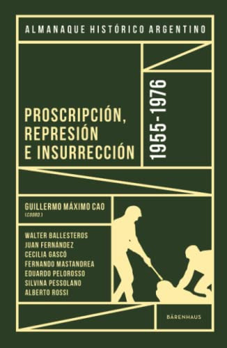 Almanaque Historico Argentino 1955-1976: Proscripcion Repres