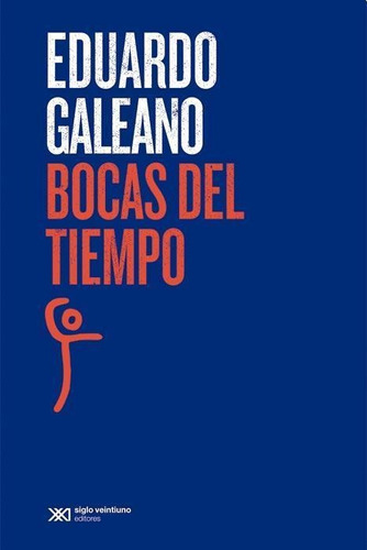 Bocas Del Tiempo - 2015-galeano, Eduardo-siglo Xxi Editores