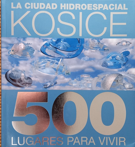 Kosice Gyula, La Ciudad Hidroespacial 500 Lugares Para Vivir