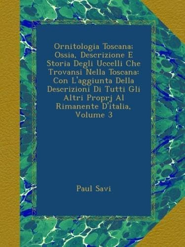 Libro: Ornitologia Toscana; Ossia, Descrizione E Storia Degl