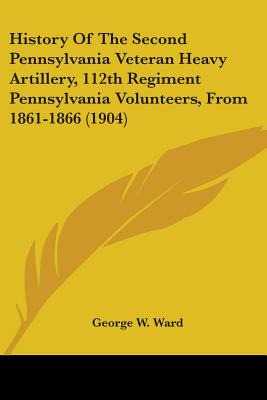 Libro History Of The Second Pennsylvania Veteran Heavy Ar...
