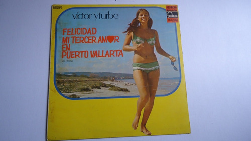 Victor Yturbe - Felicidad, Mi Tercer Amor En Puerto Vallarta