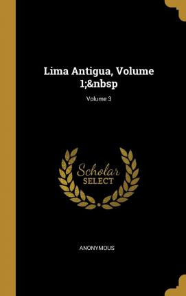 Libro Lima Antigua, Volume 1; Volume 3 - Anonymous