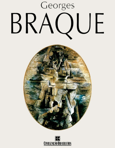 Georges Braque, de Poligrafia. Editora José Olympio Ltda., capa dura em português, 1997