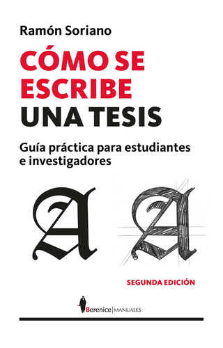 Cómo se escribe una tesis: Guía práctica para estudiantes e investigadores, de Soriano Díaz, Ramón Luis. Serie Manuales Editorial Berenice, tapa blanda en español, 2022