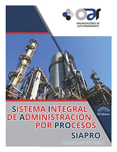 Sistema Integral De Administracion Por Procesos Siapro: Siap