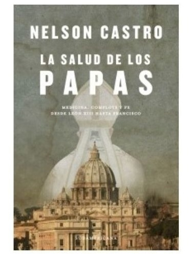 La Salud De Los Papas - Nelson Castro - Libro Sudamericana *