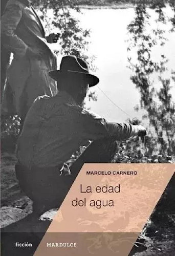 Libro - La Edad Del Agua - Marcelo Carnero - Mardulce - Lu 