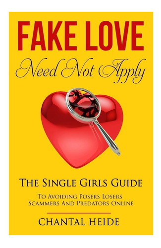 Libro: Fake Love Need Not The Single Girls Guide To Avoiding