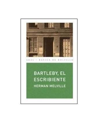 Bartleby El Escribiente. Herman Melville. Akal