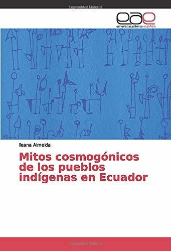 Mitos Cosmogónicos De Los Pueblos Indígenas En Ecuador
