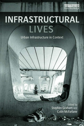 Libro: Infrastructural Lives: Urban Infrastructure In Contex