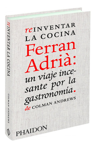 Libro Esp Reinventar La Comida Ferran Adria: El Hombre Q
