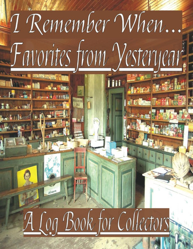 Libro: I Remember When... Favorites From Yesteryear: A Log B