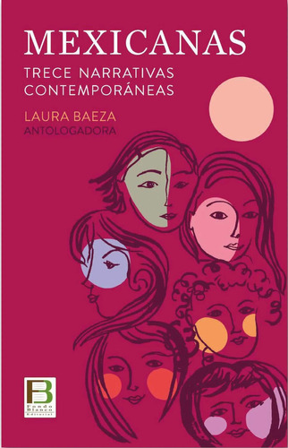 Mexicanas. Trece Narrativas Contemporáneas: No aplica, de Laura Baeza. Serie No aplica, vol. No aplica. Editorial Fondo Blanco, tapa pasta blanda, edición 1 en español, 2021