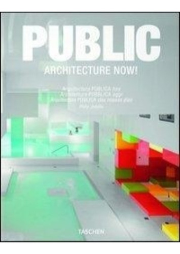 Public Architecture Now - Jodidio Philip