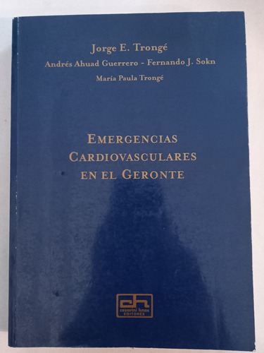Emergencias Cardiovasculares En El Geronte = Jorge Trongé