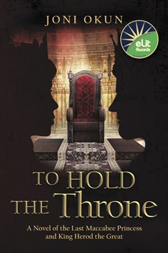 To Hold The Throne: A Novel Of The Last Maccabee Princess And King Herod The Great, De Okun, Joni. Editorial Palace Publishing Llc, Tapa Blanda En Inglés