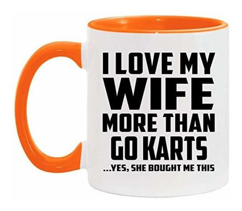 Taza, Vaso Desayuno - I Love My Wife More Than Go Karts - Ta