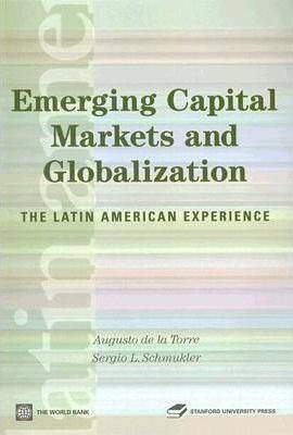 Emerging Capital Markets And Globalization - Augusto De L...