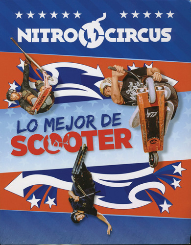 Nitro Circus: Lo Mejor De Scooter, de Endsley, Kezia. Editorial Ripley Usa, tapa blanda en español, 2019