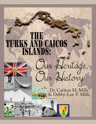 Libro The Turks And Caicos Islands: Our Heritage, Our His...