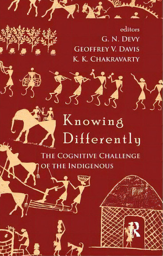 Knowing Differently: The Challenge Of The Indigenous, De Devy, G. N.. Editorial Routledge, Tapa Blanda En Inglés