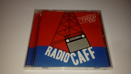 Radio Caff: Un Recorrido Por El Tango Del Siglo Xxi Cd