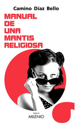 Manual de una mantis religiosa, de Díaz Bello, Camino. Editorial Milenio Publicaciones S.L., tapa blanda en español