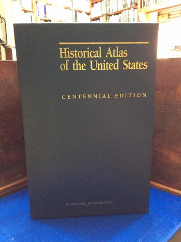 Historical Atlas Of The United States Edicion Conmemorativa