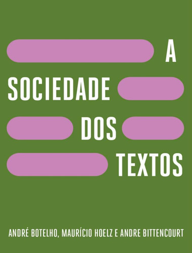 A Sociedade Dos Textos: A Sociedade Dos Textos, De Bittencourt, André. Editora Relicario Edicoes, Capa Mole, Edição 1 Em Português, 2022