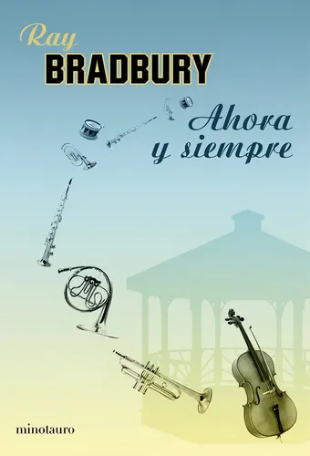 comprar Ahora Y Siempre. Ray Bradbury. Minotauro