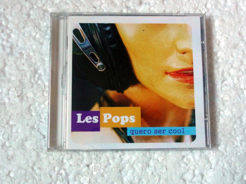 Cd Les Pops / Quero Ser Cool (2010) Original Seminovo