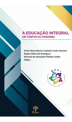 Educação Integral Em Tempos De Pandemia, A, De Emilia Maria Bezerra Cipriano Castro Sanches. Editora Pontes, Capa Mole Em Português