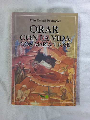 Orar Con La Vida Con María Y José - Elías Cavero Domínguez